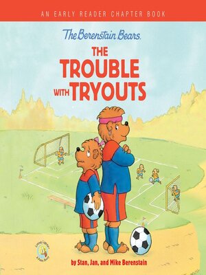 cover image of The Berenstain Bears the Trouble with Tryouts